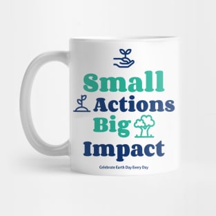 Small Actions Big Impact Mug